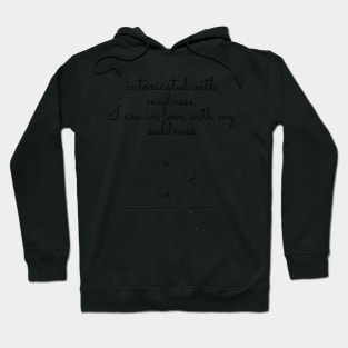 in love with my sadness- Sylvia Plath Quote Hoodie